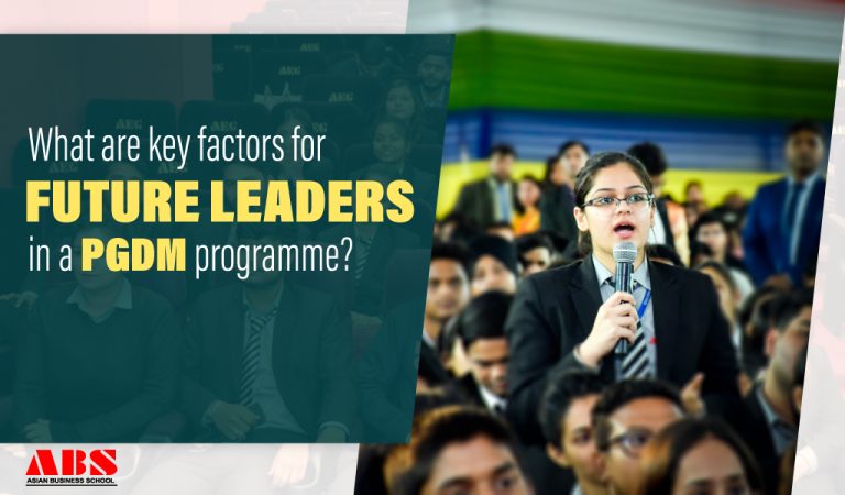 Read more about the article WHAT ARE THE DECISIVE FACTORS FOR FUTURE LEADERS IN A PGDM PROGRAMME?